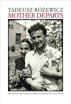 Tadeusz Rozewicz: Mother Departs [2013] hardback