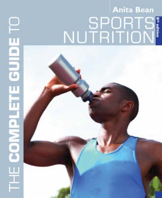 MS Anita Bean: A Complete Guide to Sports Nutrition [2009]