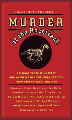 Murder at the Racetrack: Original Tales of Mystery and Mayhem Down the Final Stretch from Today's Great Writers