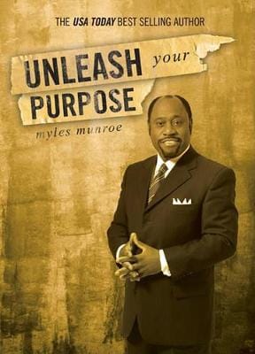 Myles Munroe: Unleash Your Purpose [2009] paperback