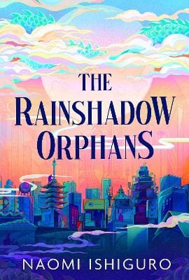 Naomi Ishiguro: The Rainshadow Orphans [2026]