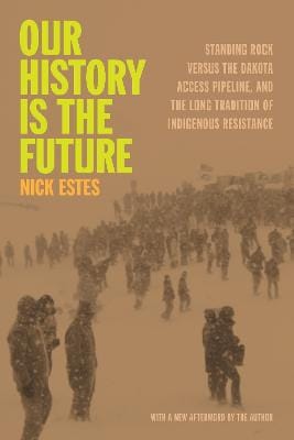 Nick Estes: Our History Is The Future [2024]