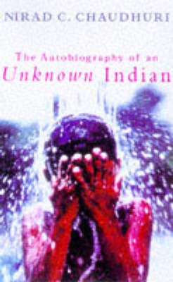 Nirad C. Chaudhuri: The Autobiography of an Unknown Indian [1999]