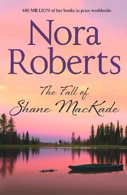 Nora Roberts: The Fall Of Shane Mackade (MacKade Brothers, Book 4) [2013] paperback