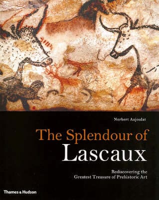 Norbert Aujoulat: Splendour of Lascaux, The:Rediscovering the Greatest Treasure of [2005] hardback