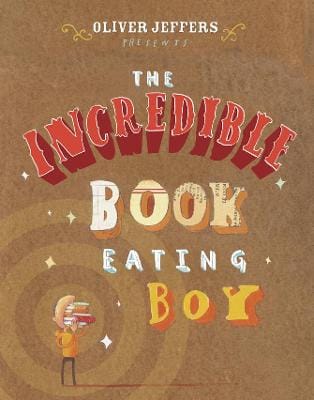 Oliver Jeffers: The Incredible Book Eating Boy [2006] hardback