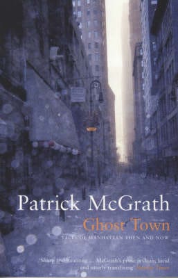 Patrick McGrath: Ghost Town [2006] paperback