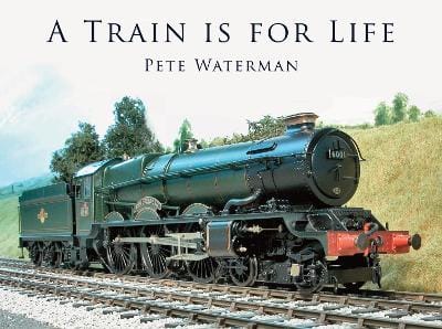 Pete Waterman: A Train is for Life [2008] hardback