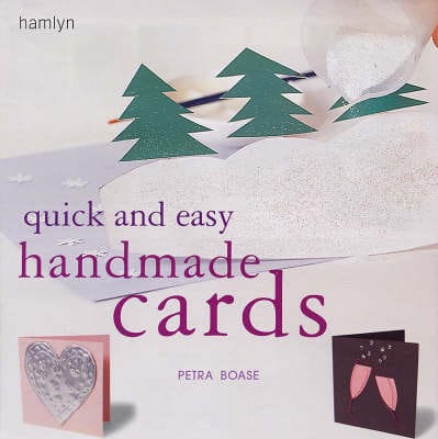 Petra Boase: Quick and Easy Handmade Cards [2005] paperback