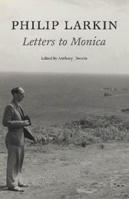 Philip Larkin: Philip Larkin: Letters to Monica [2010] hardback