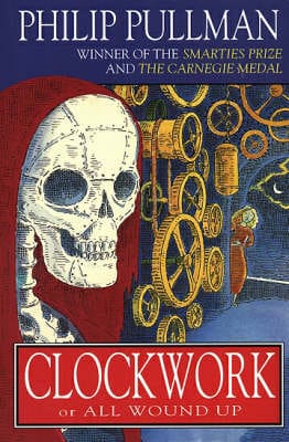 Philip Pullman: Clockwork or All Wound Up [1997] paperback