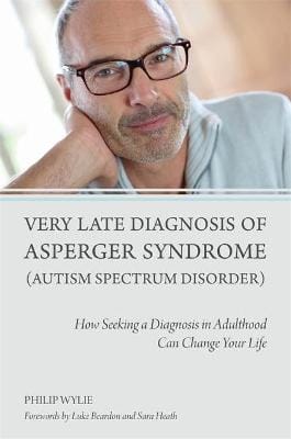 Philip Wylie: Very Late Diagnosis of Asperger Syndrome (Autism Spectrum Disorder) [2014] paperback