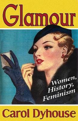 Professor Carol Dyhouse: Glamour [2010] hardback