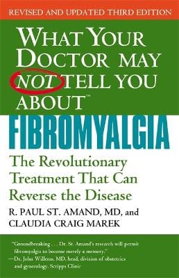 R. Paul St. Amand: What Your Dr May Not Tell You About Fibromyalgia (Third Edition) [2012] paperback
