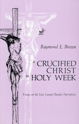 Raymond E. Brown: A Crucified Christ in Holy Week [1986] paperback
