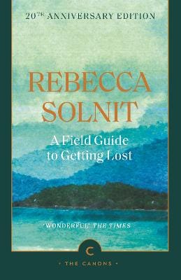 Rebecca Solnit: A Field Guide To Getting Lost [2025]