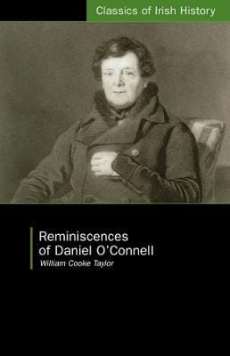 William Cooke Taylor: Reminiscences of Daniel O'Connell [2024]