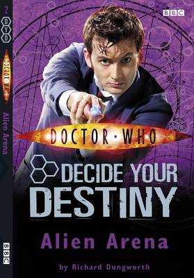 Richard Dungworth: Alien Arena: No. 2: Decide Your Destiny [2007] paperback