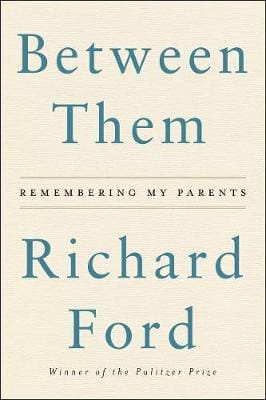 Richard Ford: Between Them [2019] paperback