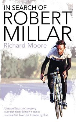 Richard Moore: In Search of Robert Millar [2007] hardback