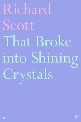 Richard Scott: That Broke into Shining Crystals [2025] paperback