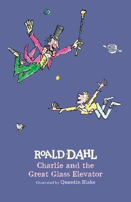 Roald Dahl: Charlie and the Great Glass Elevator [2016] hardback
