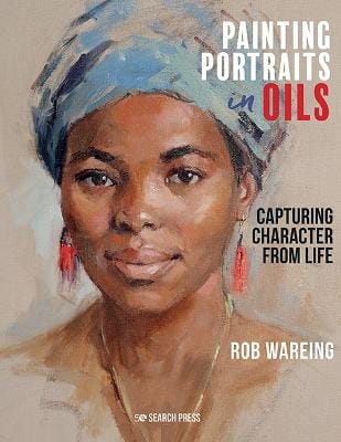 Rob Wareing: Painting Portraits In Oils [2021]
