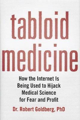 Robert Goldberg: Tabloid Medicine [2010] hardback
