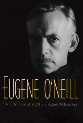 Robert M. Dowling: Eugene O'Neill [2014]