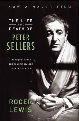 Roger Lewis: The Life And Death Of Peter Sellers [1995]