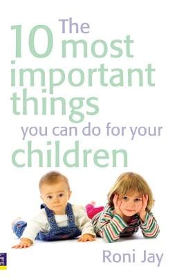 Roni Jay: 10 Most Important Things You Can Do For Your Children, The [2008] paperback