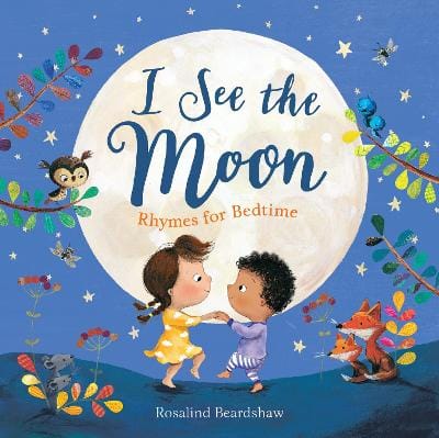 Rosalind Beardshaw: I See the Moon: Rhymes for Bedtime [2019]