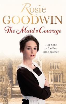 Rosie Goodwin: The Maid's Courage [2017] paperback