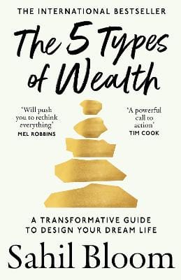 Sahil Bloom: The 5 Types of Wealth [2026]