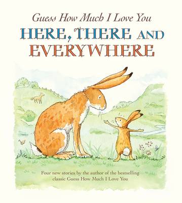 Sam McBratney: Guess How Much I Love You Here, There and Everywhere [2012] hardback