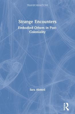 Sara (Lancaster University, UK) Ahmed: Strange Encounters [2000]