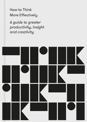 School of Life The: How To Think More Effectively [2020]