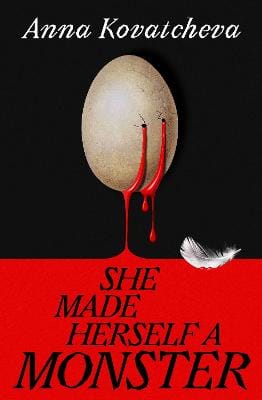 Kovatcheva Anna: She Made Herself A Monster [2026]