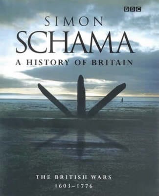 Simon, CBE Schama: A History of Britain: v.2: British Wars, 1603-1776 [2001] hardback