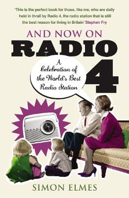 Simon Elmes: And Now on Radio 4 [2008] paperback