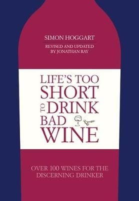 Simon Hoggart: Life's Too Short to Drink Bad Wine [2016] hardback