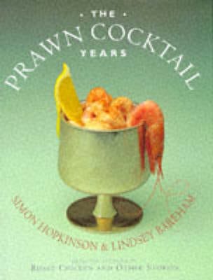 Simon Hopkinson: The Prawn Cocktail Years [1997] hardback