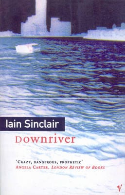 Sinclair Iain: Downriver [1995] paperback
