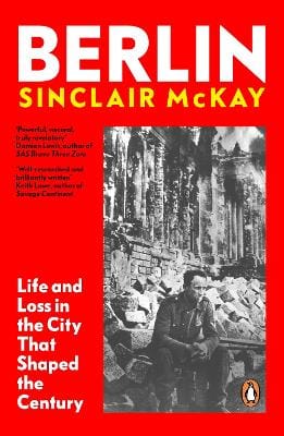 Sinclair McKay: Berlin [2023]