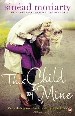 Sinead Moriarty: This Child of Mine [2013] paperback