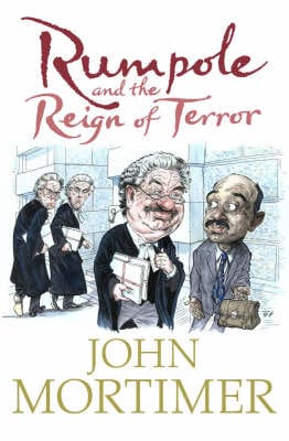 Sir John Mortimer: Rumpole and the Reign of Terror [2006] hardback