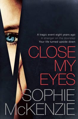 Sophie McKenzie: Close My Eyes [2013] paperback
