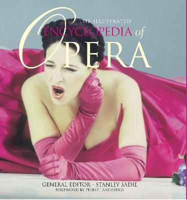 Stanley Sadie: The Illustrated Encyclopedia Of Opera [2004] hardback