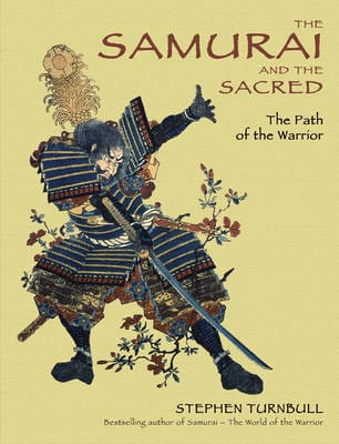Stephen Turnbull: The Samurai and the Sacred [2006] hardback
