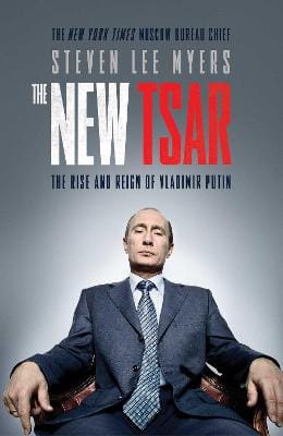 Steven Lee Myers: The New Tsar [2015]